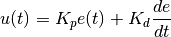 u(t) = K_p e(t) + K_d \frac{de}{dt}