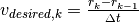 v_{desired,k} = \frac{r_k - r_{k-1}}{\Delta t}