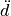 \ddot{d}