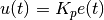 u(t) = K_p e(t)