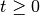 t \geq 0